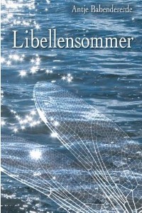 Antje Babendererde: Libellensommer