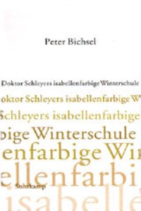 Peter Bichsel: Doktor Schleyers isabellenfarbige Winterschule - Kolumnen 2000-2002