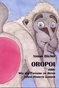 Simak Büchel - Oropoi oder wie die Affen zu ihren roten Hintern kamen - Kinderbuch - Rezension Lettern.de