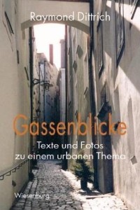 Raymond Dittrich: Gassenblicke