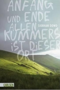 Siobhan Dowd: Anfang und Ende allen Kummers ist dieser Ort - Rezension Literaturmagazin Lettern.de