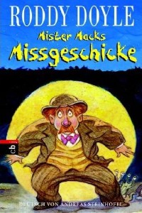 Roddy Doyle: Mister Macks Missgeschicke