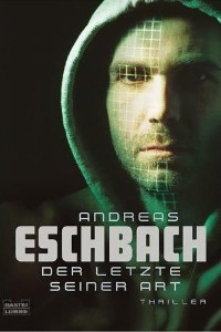 Andreas Eschbach - Der letzte seiner Art