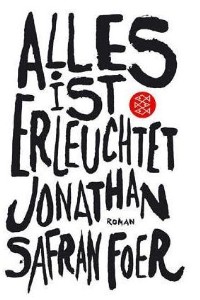 Jonathan Safran Foer: Alles ist erleuchtet