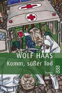 Wolf Haas - Komm, ser Tod