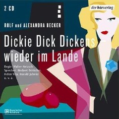 Hrbuch: Rolf u. Alexandra Becker -  Dickie Dick Dickens wieder im Lande