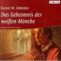 Hörbuch: Rainer M. Schröder - Das Geheimnis der weißen Mönche - ab 12 Jahre - Rezension Lettern.de