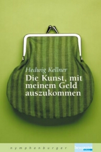 Hedwig Kellner - Die Kunst, mit meinem Geld auszukommen