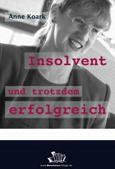 Anne Koark - Insolvent und trotzdem erfolgreich - Rezension Lettern.de