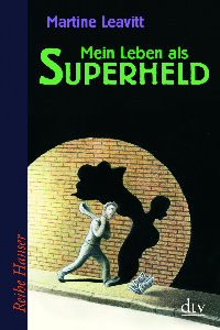 Martine Leavitt: Mein Leben als Superheld - Rezension Literaturmagazin Lettern.de