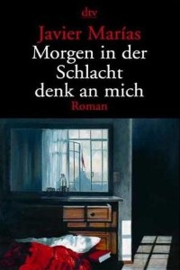 Javier Marias - Morgen in der Schlacht denk an mich - Rezension Lettern.de