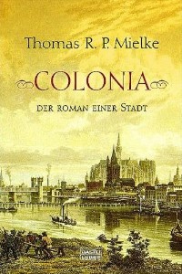 Thomas R. P. Mielke - Colonia - Der Roman einer Stadt - Rezension Lettern.de