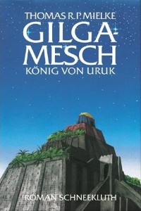 Thomas R. P. Mielke - Gilgamesch Knig von Uruk - Rezension Lettern.de