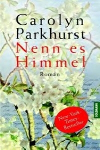 Carolyn Parkhurst - Nenn es Himmel - Rezension Lettern.de