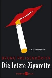 Bruno Preisendörfer - Die letzte Zigarette - Rezension Lettern.de