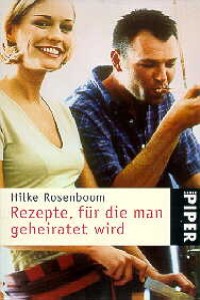 Hilke Rosenboom - Rezepte, fr die man geheiratet wird - Rezension Lettern.de