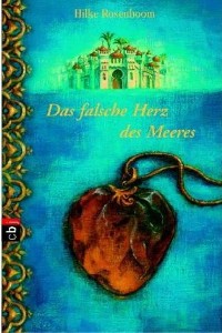 Hilke Rosenboom: Das falsche Herz des Meeres