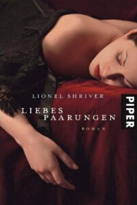 Lionel Shriver: Liebespaarungen - Rezension Literaturmagazin Lettern.de