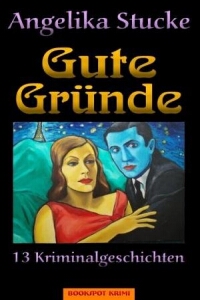 Angelika Stucke - Gute Grnde - Rezension Literaturmagazin Lettern.de