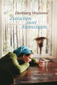 Herbrg Wassmo:  Zwischen zwei Atemzgen - Rezension Literaturmagazin Lettern.de